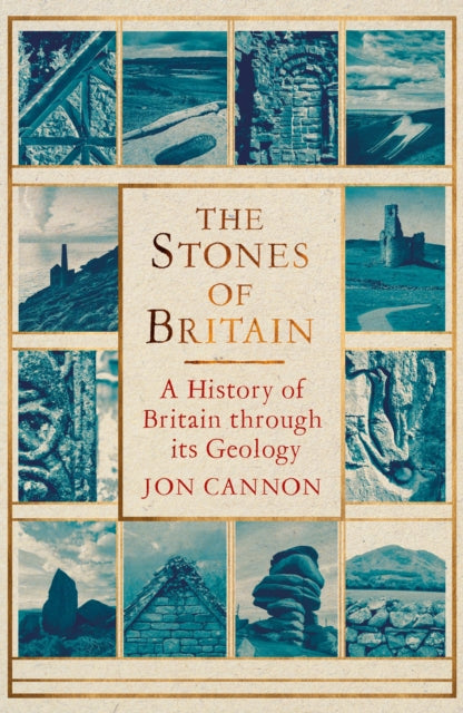 Stones of Britain, A Geological History 9781472116833 Jon Cannon