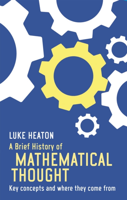 Book cover of: Brief History of Mathematical Thought. By: Luke Heaton
