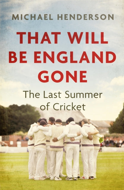 Book cover of: That Will Be England Gone. By: Michael Henderson