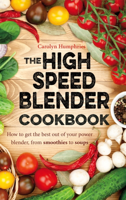 Book cover of: High Speed Blender Cookbook. By: Carolyn Humphries