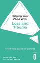 Book cover of: Helping Your Child with Loss and Trauma. By: David Trickey