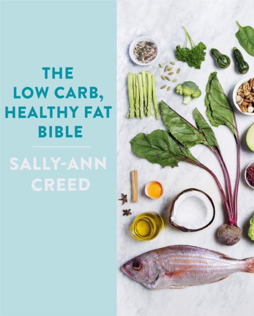 Book cover of: Low-Carb, Healthy Fat Bible. By: Sally-Ann Creed