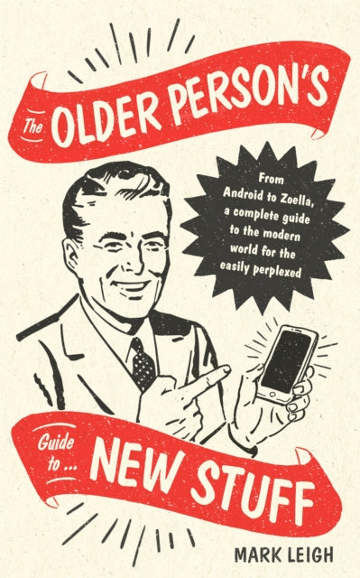 Book cover of: Older Person's Guide to New Stuff. By: Mark Leigh