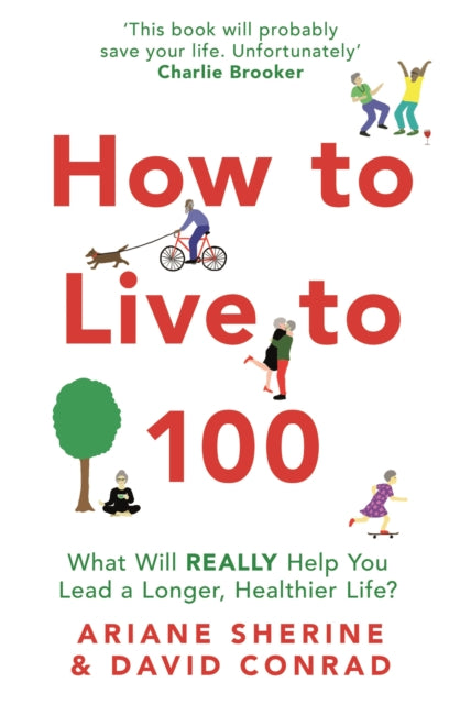 Book cover of: How to Live to 100. By: Ariane Sherine