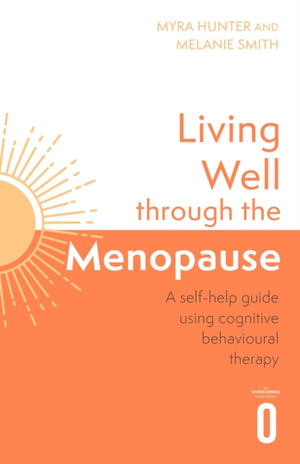 Living Well Through The Menopause, An evidence-based cognitive behavioural guide