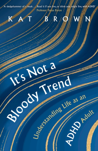 It's Not A Bloody Trend, Understanding Life as an ADHD Adult 9781472148704 Kat Brown