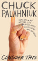 Book cover of: Consider This. By: Chuck Palahniuk