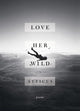 Book cover of: Love Her Wild. By: Atticus