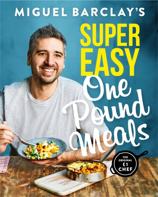 Book cover of: Miguel Barclay's Super Easy One Pound Meals. By: Miguel Barclay