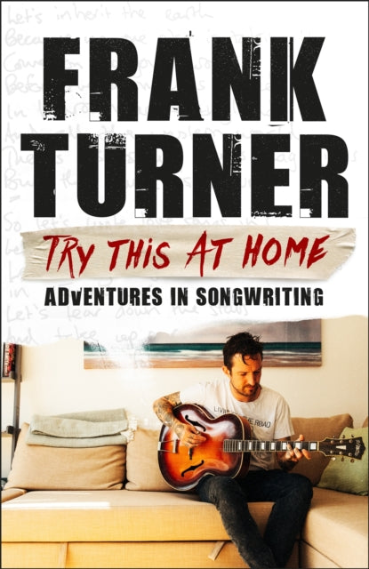 Book cover of: Try This At Home: Adventures in songwriting. By: Frank Turner