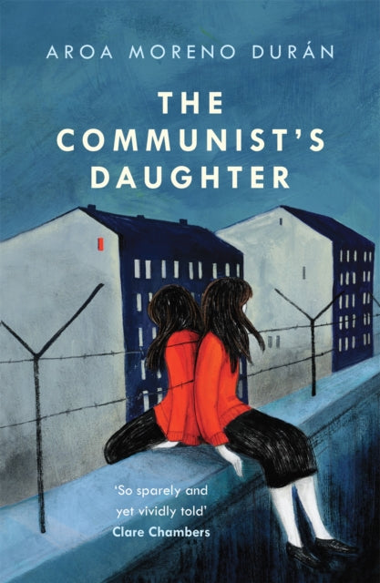 Book cover of: Communist's Daughter. By: Aroa Moreno Durán