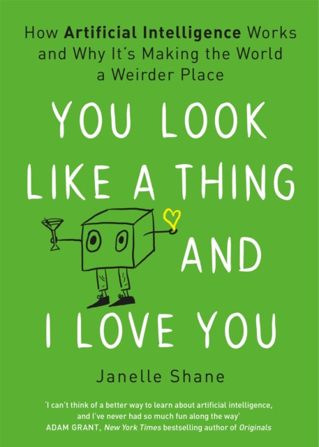 Book cover of: You Look Like a Thing and I Love You. By: Janelle Shane