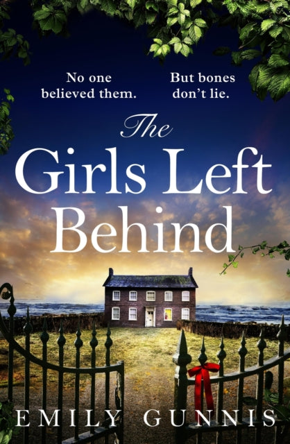 Girls Left Behind, A home for troubled children; a lifetime of hidden secrets. The gripping, moving novel from the bestselling author 9781472272096 Emily Gunnis