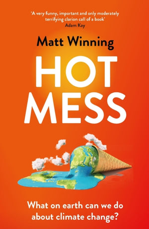 Hot Mess, What on earth can we do about climate change?