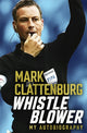 Book cover of: Whistle Blower. By: Mark Clattenburg