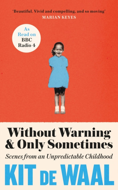 Without Warning and Only Sometimes, 'Extraordinary. Moving and heartwarming' The Sunday Times 9781472284839 Kit De Waal