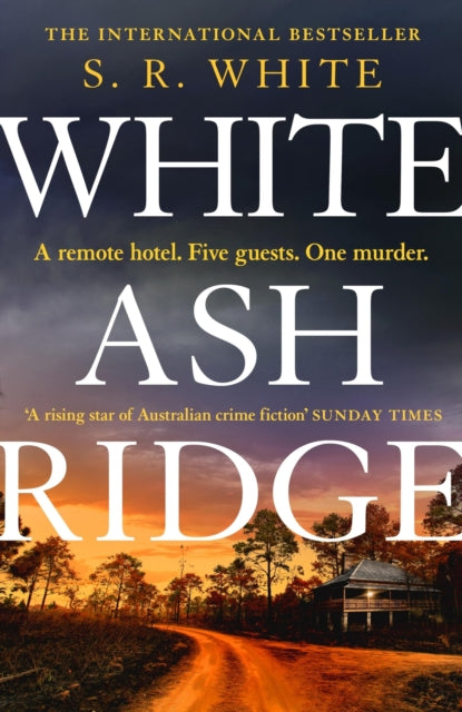 White Ash Ridge, 'A rising star of Australian crime fiction' SUNDAY TIMES 9781472291226 S. R. White