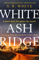 White Ash Ridge, 'A rising star of Australian crime fiction' SUNDAY TIMES 9781472291226 S. R. White