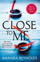 Book cover of: Close To Me. By: Amanda Reynolds