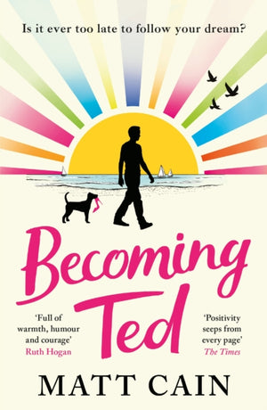 Becoming Ted, The joyful and uplifting novel from the author of The Secret Life of Albert Entwistle