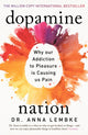 Dopamine Nation, Why our Addiction to Pleasure is Causing us Pain 9781472294159 Anna Lembke