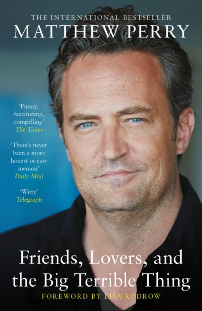 Friends, Lovers and the Big Terrible Thing, The powerful memoir from the beloved star of Friends 9781472295972 Matthew Perry