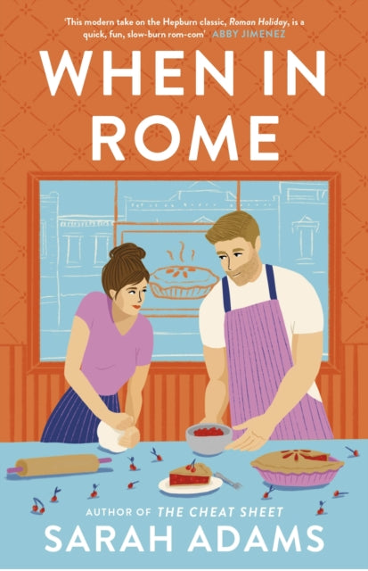 When in Rome, The deliciously charming rom-com from the author of the TikTok sensation, THE CHEAT SHEET!