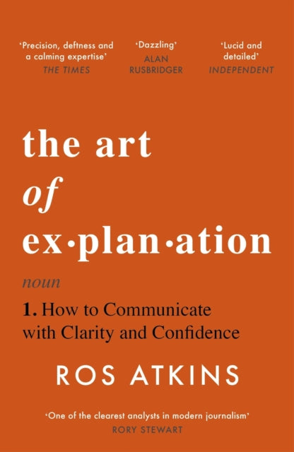 Art of Explanation, How to Communicate with Clarity and Confidence 9781472298416 Ros Atkins