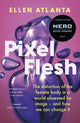 Book cover of: Pixel Flesh. By: Ellen Atlanta