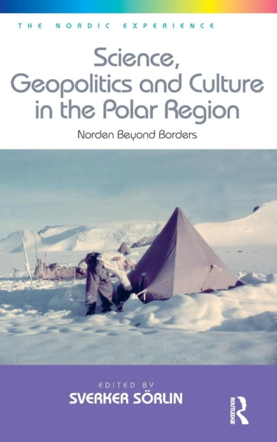 Book cover of: Science, Geopolitics and Culture in the Polar Region. By: Sverker Sörlin