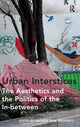 Book cover of: Urban Interstices: The Aesthetics and the Politics of the In-between