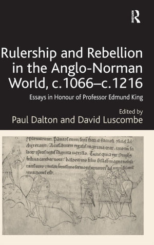 Rulership and Rebellion in the Anglo-Norman World, c.1066-c.1216