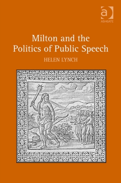 Book cover of: Milton and the Politics of Public Speech. By: Helen Lynch