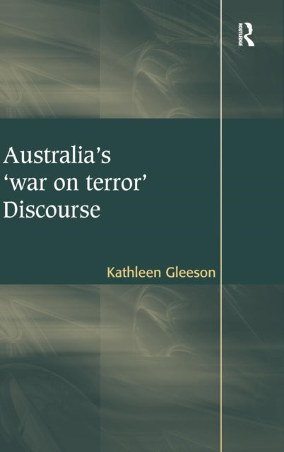 Book cover of: Australia's 'war on terror' Discourse. By: Kathleen Gleeson