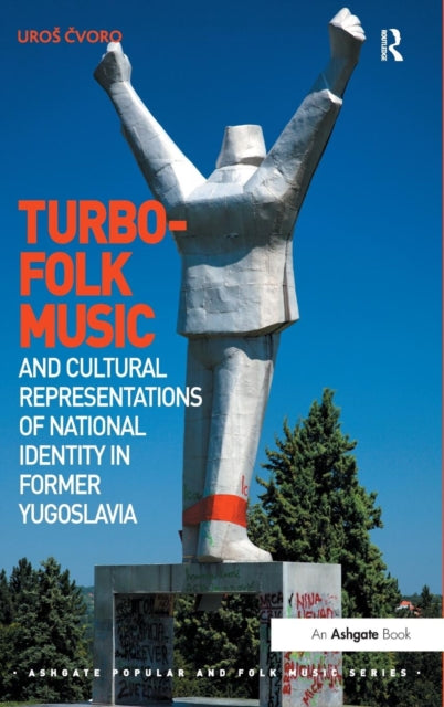 Book cover of: Turbo-folk Music and Cultural Representations of National Identity in Former Yugoslavia. By: Cvoro Uro_