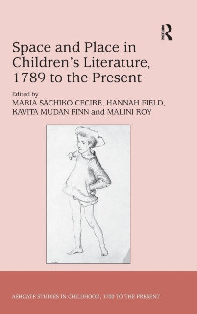 Book cover of: Space and Place in Children?s Literature, 1789 to the Present. By: Maria Sachiko Cecire