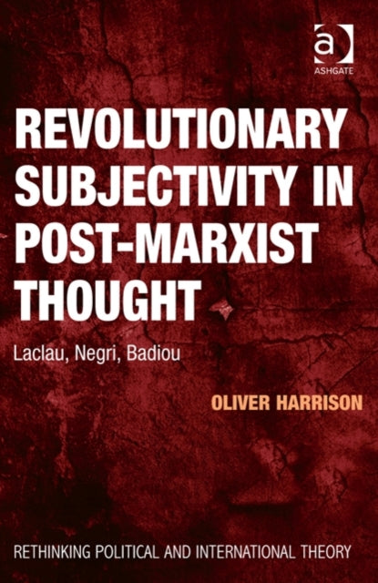 Book cover of: Revolutionary Subjectivity in Post-Marxist Thought. By: Oliver Harrison