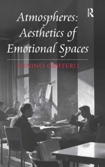 Book cover of: Atmospheres: Aesthetics of Emotional Spaces. By: Tonino Griffero
