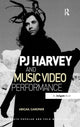 Book cover of: PJ Harvey and Music Video Performance. By: Abigail Gardner
