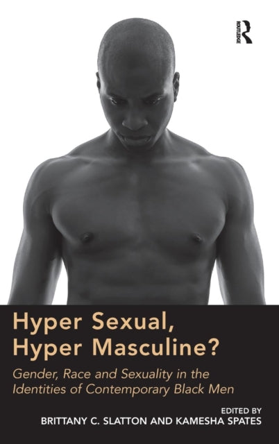 Book cover of: Hyper Sexual, Hyper Masculine?. By: Kamesha Spates