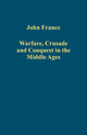 Book cover of: Warfare, Crusade and Conquest in the Middle Ages. By: John France
