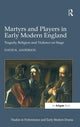 Book cover of: Martyrs and Players in Early Modern England. By: David K. Anderson