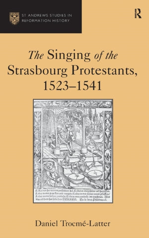 Singing of the Strasbourg Protestants, 1523-1541