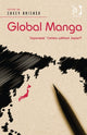 Book cover of: Global Manga. By: Casey Brienza
