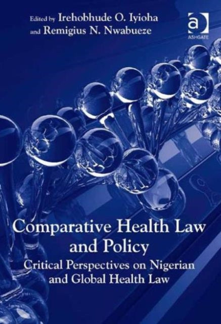 Book cover of: Comparative Health Law and Policy. By: Irehobhude O. Iyioha
