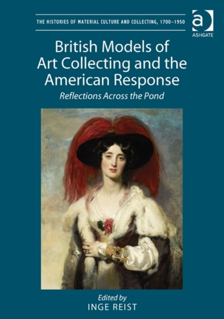 Book cover of: British Models of Art Collecting and the American Response. By: Inge Jackson Reist