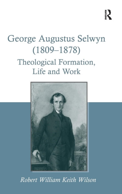Book cover of: George Augustus Selwyn (1809-1878). By: Robert William Keith Wilson