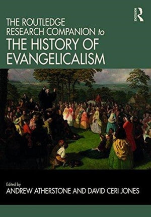 Routledge Research Companion to the History of Evangelicalism