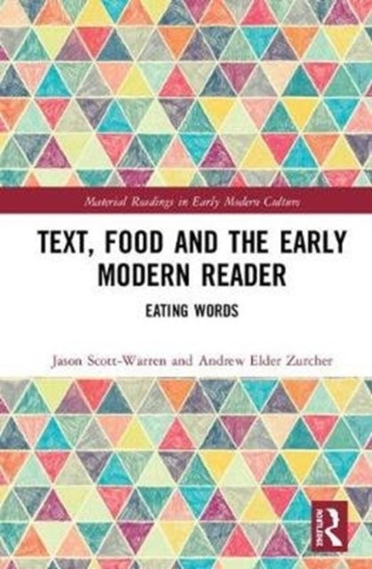 Book cover of: Text, Food and the Early Modern Reader. By: Jason Scott-Warren