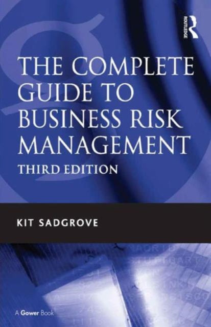 Book cover of: Complete Guide to Business Risk Management. By: Kit Sadgrove
